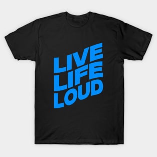 Live life loud T-Shirt